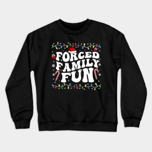 forced family fun Crewneck Sweatshirt